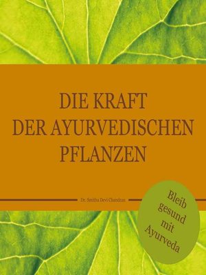 cover image of Die Kraft der ayurvedischen Pflanzen: Bleib gesund mit Ayurveda